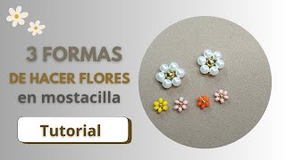 DIY 3 Formas Facil y Rapida de Hacer Flores en Mostacilla Tutorial [upl. by Naitsirk406]