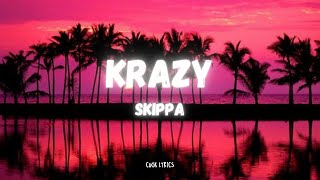 Skippa  Krazy Lyrics [upl. by Nesbitt]