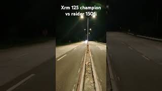 xrm 125 4valves vs raider 150fi [upl. by Euqinue]