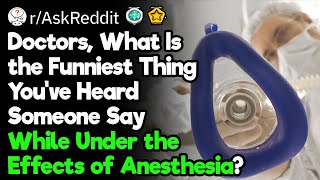 Funniest Things Said While Under the Effects of Anesthesia [upl. by Charline]