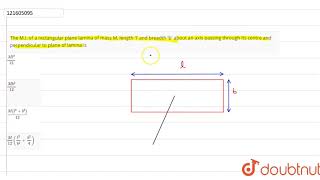 The MI of a rectangular plane lamina of mass M length l and breadth b about an axis passing [upl. by Aivatnuhs]