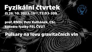 prof P Kulhánek Pulsary na lovu gravitačních vln Fyz čtvrtek [upl. by Elletsyrk]