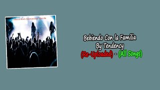 Bebiendo Con la Familia By Tendency All Songs  ReUploaded [upl. by Corson774]