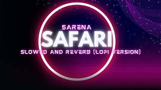 Safari  Serena Slowed  Reverb  Dreamy Lofi Escape 🌌 [upl. by Ahders]