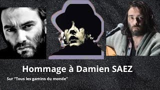 Hommage à Damien Saez  Sur quotTous les gamins du mondequot [upl. by Westfall898]