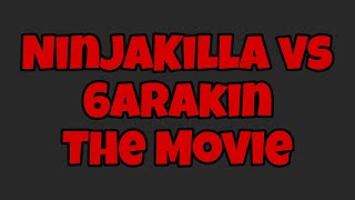 NinjaKilla vs 6ARAKIN  The Movie [upl. by Nally]