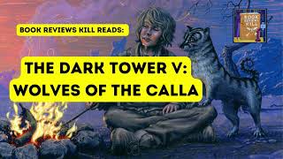 Wolves Of The Calla Book Review Summary amp Discussion  The Dark Tower Book 5 [upl. by Orelia]