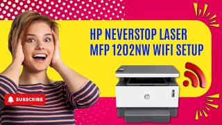 HP Neverstop Laser MFP 1202NW WiFi Setup  Printer Tales [upl. by Church837]