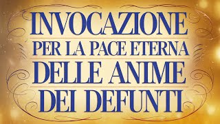 Invocazione per la Pace Eterna delle Anime dei Defunti [upl. by Annavaj]