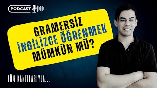 İngilizceyi Gramersiz Öğrenmek Mümkün mü Videolu Kanıtlarıyla  PODCAST [upl. by Vitek283]