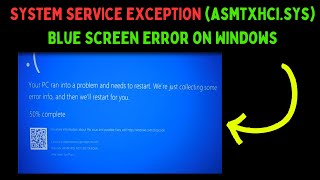 How to Fix SYSTEMSERVICEEXCEPTION asmtxhcisys Blue Screen Error on Windows 11 [upl. by Nowahs]