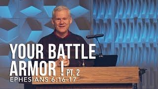 Ephesians 61617 Your Battle Armor Part 2 [upl. by Raynor]