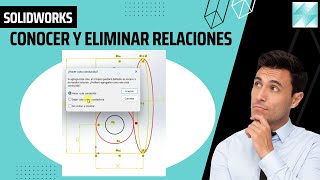 10 CONOCER Y ELIMINAR LAS RELACIONES EXISTENTES  TUTORIAL DE SOLIDWORKS 💯🔥 [upl. by Aiselad]