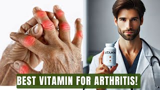 The Best Vitamin for Arthritis Relief That is Not Vitamin D [upl. by Hance]