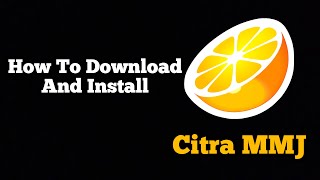 How To Download And Install The Latest Version Of Citra MMJ [upl. by Ettennor]