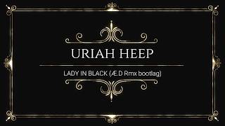 Uriah Heep  Lady in black ÆD Rmx bootlag [upl. by Euqirat677]