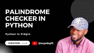 Palindrome Checker in Python Python In Pidgin [upl. by Yhtamit404]