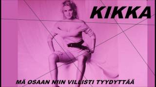 KIKKA  Mä Osaan Niin Villisti Tyydyttää 1989 [upl. by Annamarie548]