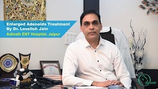 Adenoids Treatment by Dr Lovelish Jain Best Adenoids Specialist Doctor in Jaipur [upl. by Lek286]