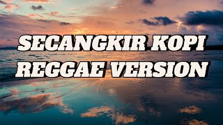 SECANGKIR KOPI REGGAE VERSION  Cover By Arabs [upl. by Syl]