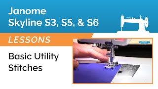 Janome Skyline S3 S5 amp S6 Lesson  Basic Utility Stitches [upl. by Fletch]