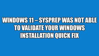 FIX Sysprep not able to validate Windows 11 10  installation [upl. by Derte381]