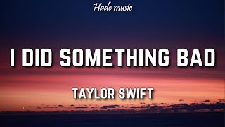 Taylor Swift  I Did Something Bad Lyrics [upl. by Jessamyn]