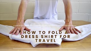 How to Fold A Dress Shirt For Travel Without Wrinkles [upl. by Rednasxela614]