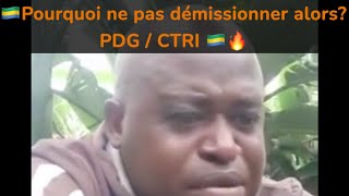 🇬🇦Pourquoi ne pas démissionner alors PDG  CTRI 🇬🇦🔥 [upl. by Novihc973]