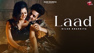 Laad  Full Song   Diler Kharkiya  Anjali Raghav  New Haryanvi Song 2024  Haryanvi DJ Hits [upl. by Quiteria91]