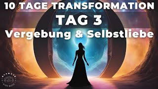 Tag 3  Vergebung amp Selbstliebe  10 Tage Transformation  Ritual amp Meditation  Portaltage [upl. by Leesa]