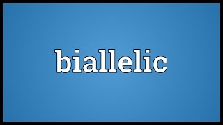 Biallelic Meaning [upl. by Ayahc78]