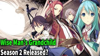 Wise Man’s Grandchild Season 2 Release Date [upl. by Marquet18]