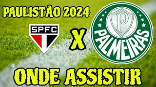 SÃO PAULO X PALMEIRAS ONDE ASSISTIR ONDE VAI PASSAR SÃO PAULO X PALMEIRAS TRANSMISSÃO PAULISTÃO 2024 [upl. by Nyrahtak]