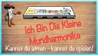 Die kleine Mundharmonika  Ich bin die kleine Mundharmonika  Kannst du atmen  kannst du spielen [upl. by Dane]