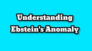 Understanding Ebsteins Anomaly [upl. by Drofdeb]