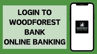 Woodforest National Bank Login 2024  How to Sign in to Woodforest Online Banking Account [upl. by Lotsirhc734]