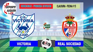 VICTORIA VS REAL SOCIEDAD  HONDURAS PRIMERA DIVISION TORNEO CLAUSURA 2024 FECHA 15 [upl. by Euqenimod]