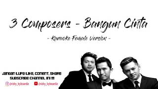 3 Composers  Bangun Cinta  KARAOKE FEMALE VERSION [upl. by Eirot]