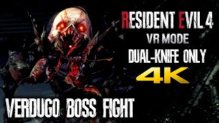 RESIDENT EVIL 4 REMAKE VR  DUAL WIELD KNIVES Only Vs Verdugo Boss Fight 4K 60FPS [upl. by Farwell]