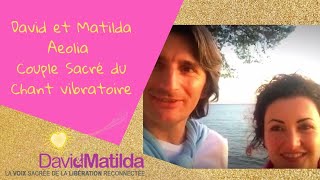 David et Matilda Aeolia Couple Sacré du Chant vibratoire [upl. by Attirb]