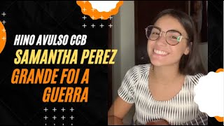 SAMANTHA PEREZ 🙏 Grande Foi a Guerra  Hino Avulso CCB [upl. by Frechette]