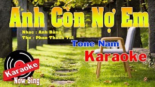 Karaoke Anh Còn Nợ Em   Beat chuẩn   Tone Nam [upl. by Medina693]