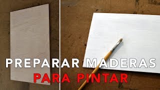 CÓMO PREPARAR MADERAS PARA PINTAR  Imprimación para óleo o acrílico [upl. by Fates]