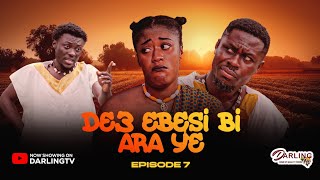 DE3 EBESI BI ARA Y3 💥 EPISODE 7 💥 3940 AWURAMA SLY SPENDILOVE TWAN BOAKYE DIANAMOMAA [upl. by Orgalim]