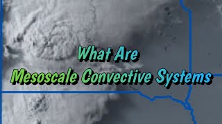 What Are Mesoscale Convective Systems  Weather Geek Explains [upl. by Lotsirhc]