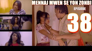 MENNAJ MWEN SE YON ZONBI episode 38 [upl. by Eireva542]