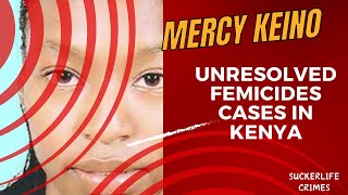 THE CASE OF MERCY KEINO  THE HISTORY OF UNRESOLVED FEMICIDE CASES IN KENYA PART 1 kenyanews [upl. by Llertnad439]