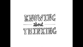 2  Knowing About Thinking [upl. by Florella]