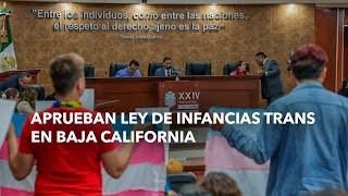 Aprueban Ley de Infancias Trans en Baja California [upl. by Dehnel]